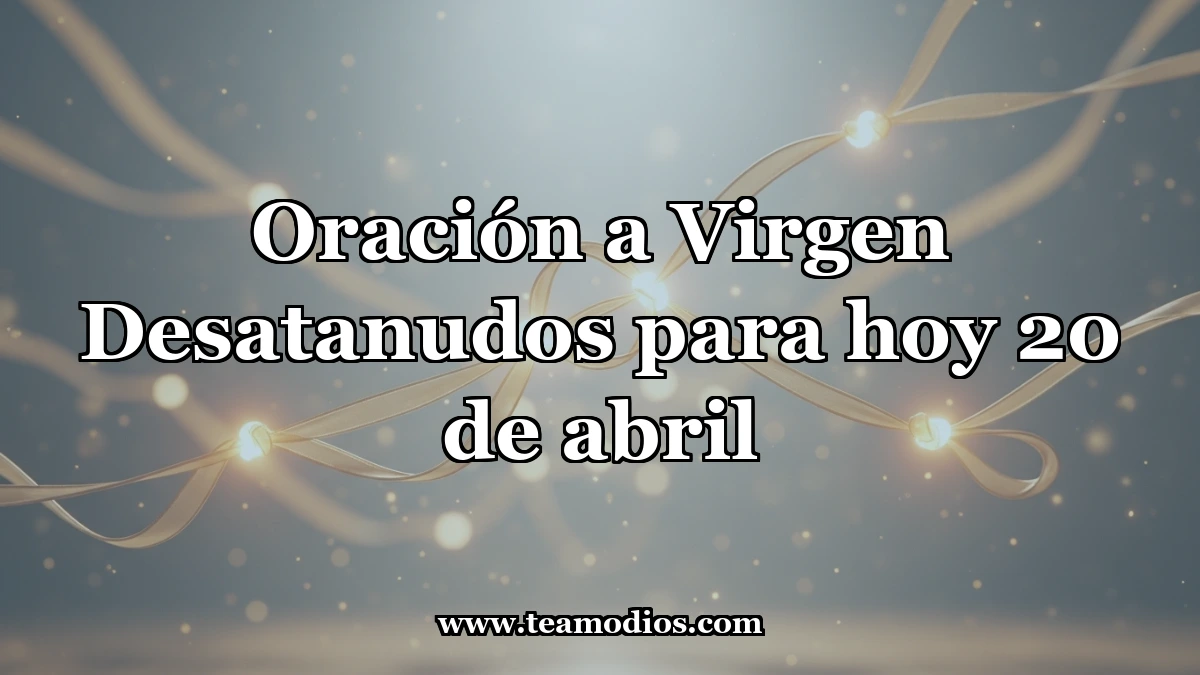 Oración a la Virgen Desatanudos