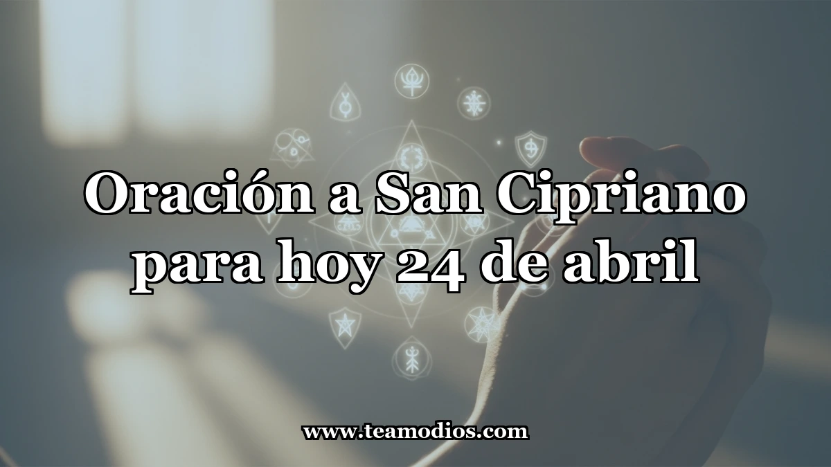 Oración a San Cipriano, Protector contra las Fuerzas Oscuras